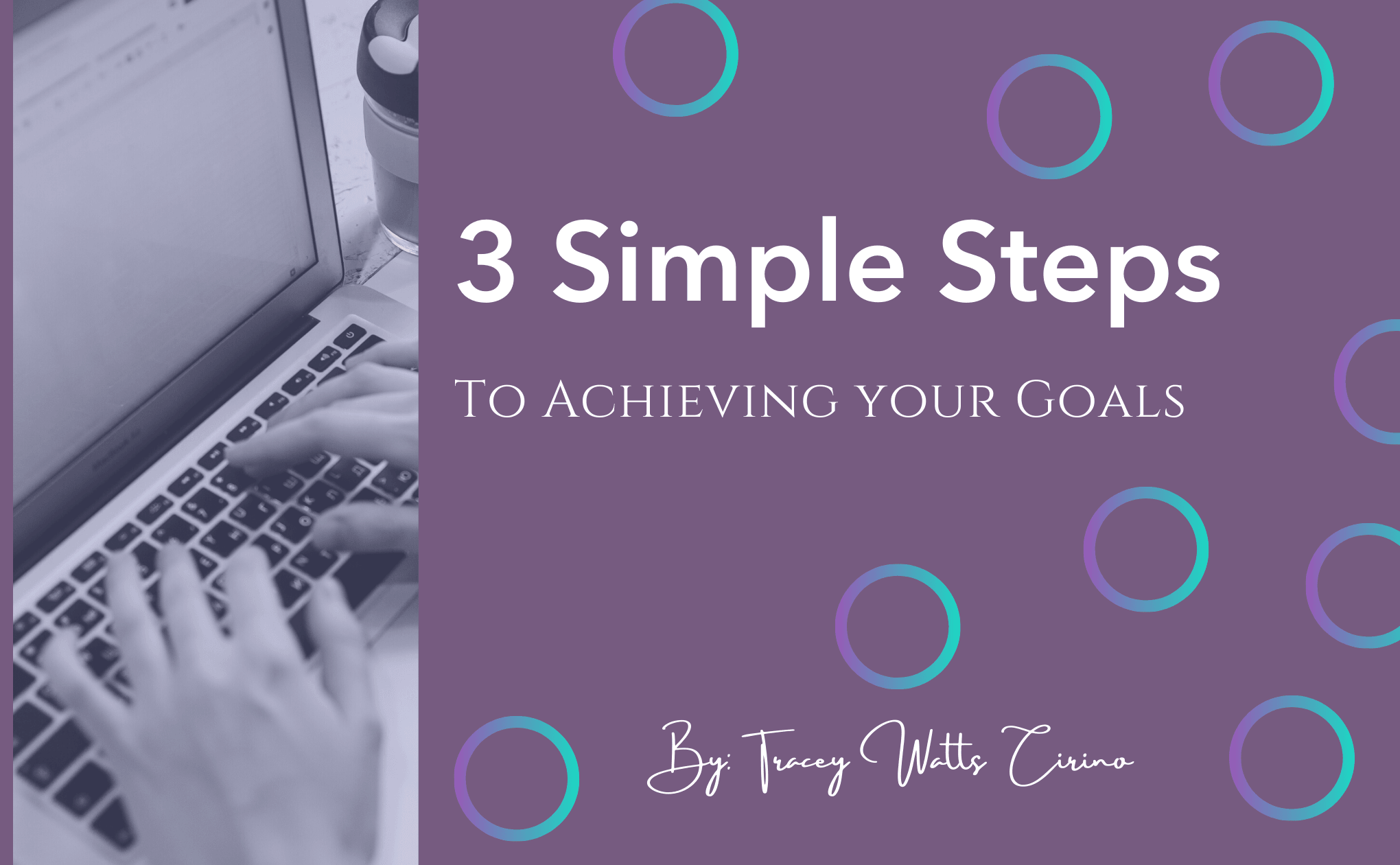 3 Simple Steps to Achieving your Goals