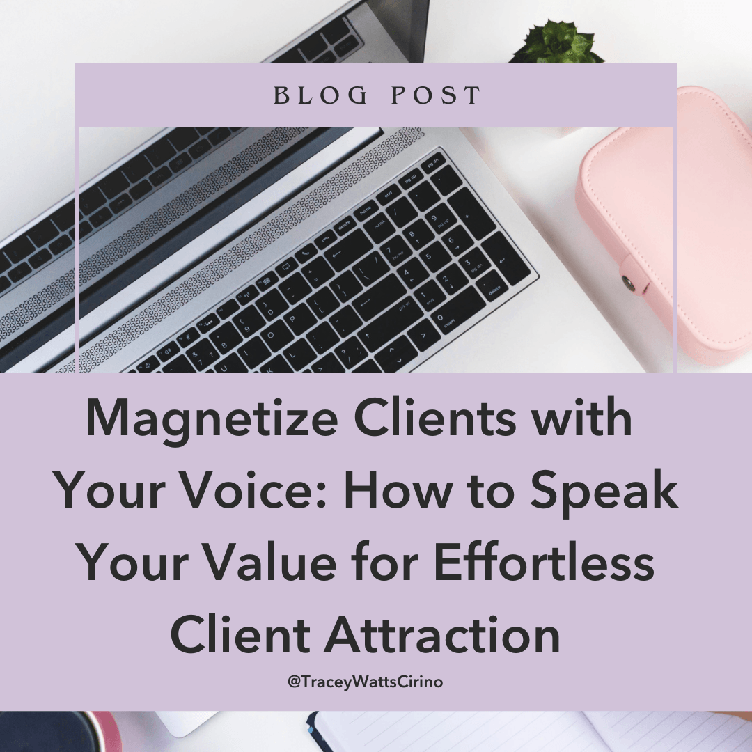 Magnetize Clients with Your Voice: How to Speak Your Value for Effortless Client Attraction