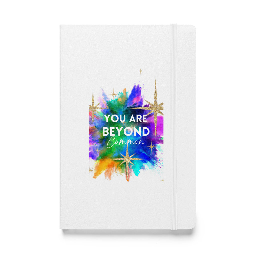 You are Beyond Common White Hardcover Notebook