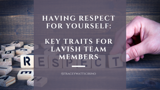 Having Respect for Yourself: Key Traits for Lavish Team Members