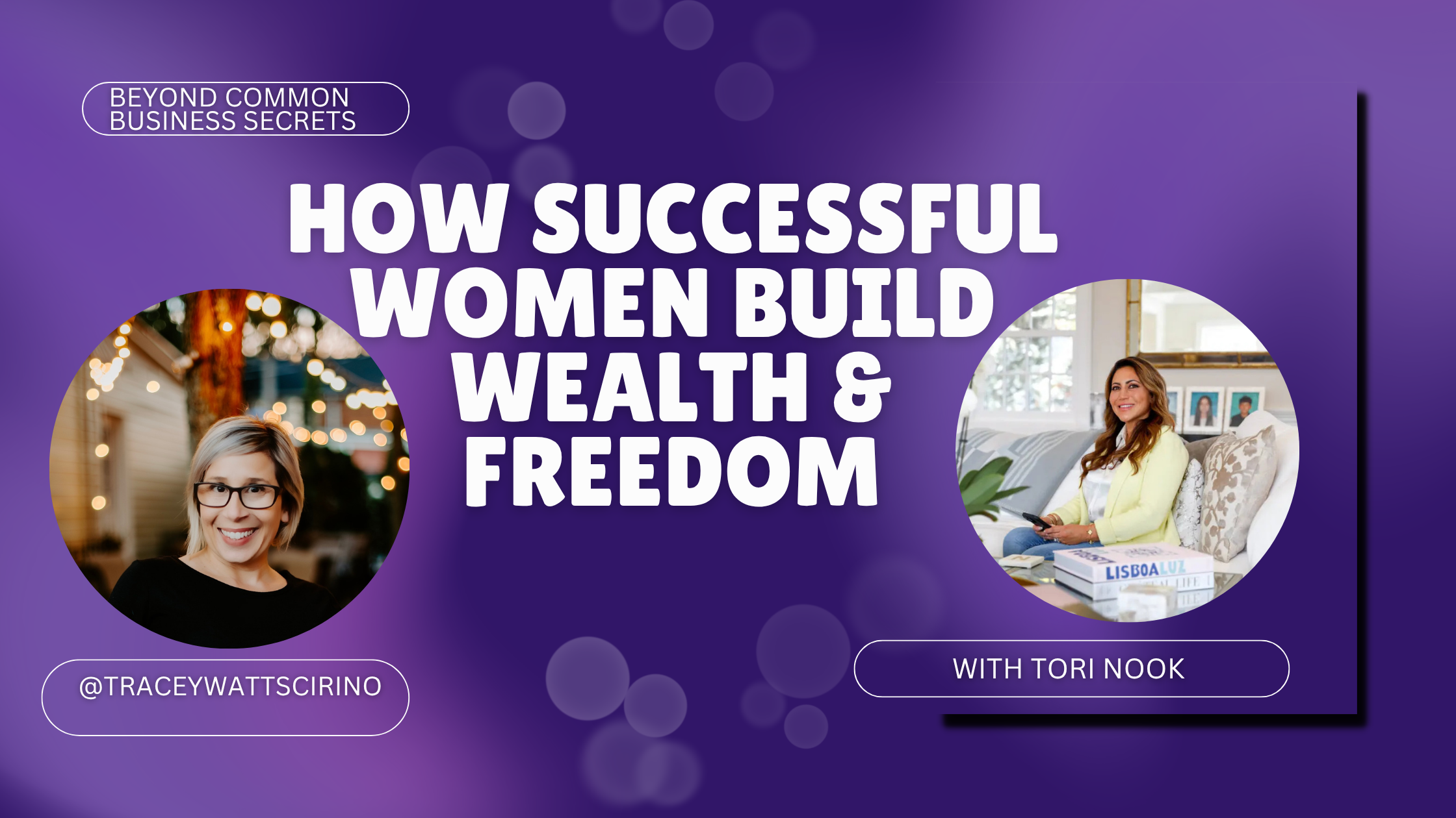 Tori Nook shares lessons on building wealth, financial independence, and business freedom as a successful woman in commercial real estate with Tracey Watts Cirino